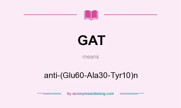 What does GAT mean? It stands for anti-(Glu60-Ala30-Tyr10)n