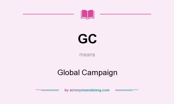 What does GC mean? It stands for Global Campaign