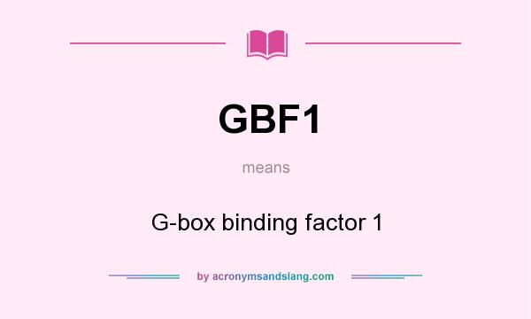 What does GBF1 mean? It stands for G-box binding factor 1