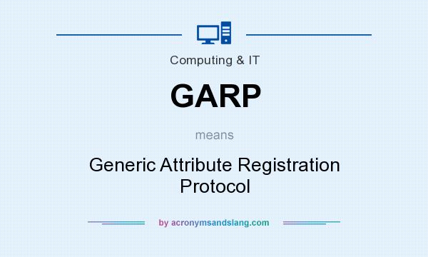 What does GARP mean? It stands for Generic Attribute Registration Protocol