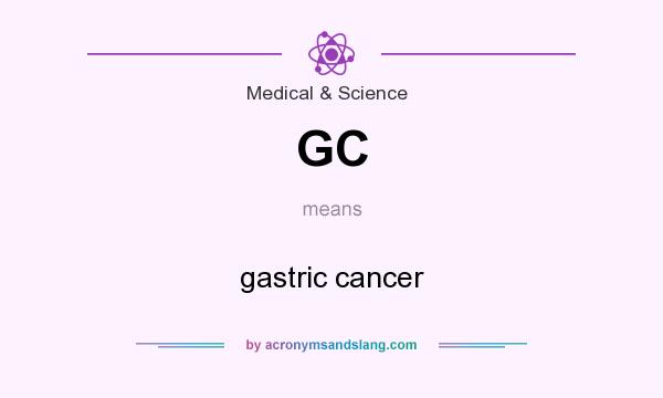 What does GC mean? It stands for gastric cancer