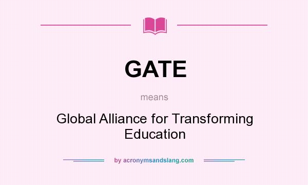 What does GATE mean? It stands for Global Alliance for Transforming Education