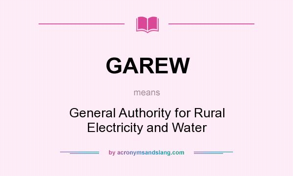 What does GAREW mean? It stands for General Authority for Rural Electricity and Water