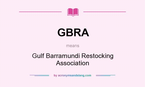 What does GBRA mean? It stands for Gulf Barramundi Restocking Association