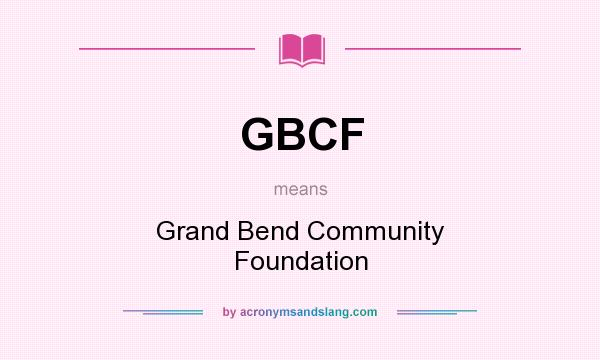 What does GBCF mean? It stands for Grand Bend Community Foundation