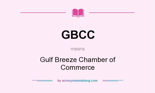 What does GBCC mean? It stands for Gulf Breeze Chamber of Commerce