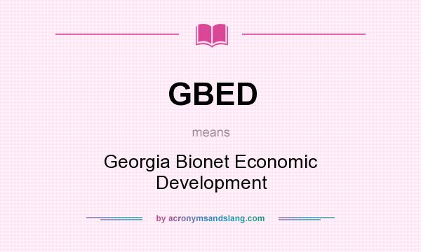 What does GBED mean? It stands for Georgia Bionet Economic Development