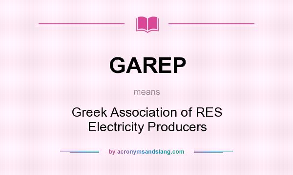 What does GAREP mean? It stands for Greek Association of RES Electricity Producers