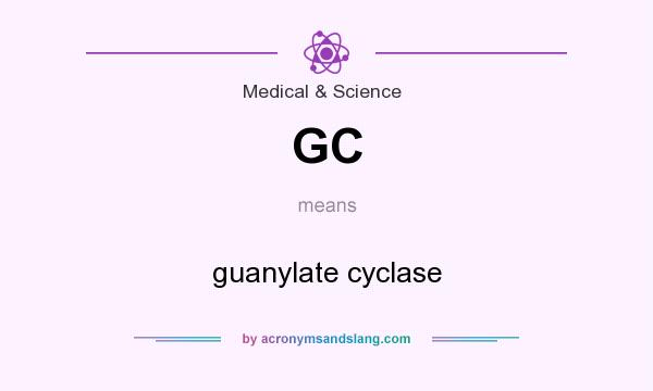 What does GC mean? It stands for guanylate cyclase