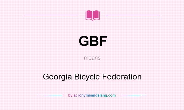 What does GBF mean? It stands for Georgia Bicycle Federation