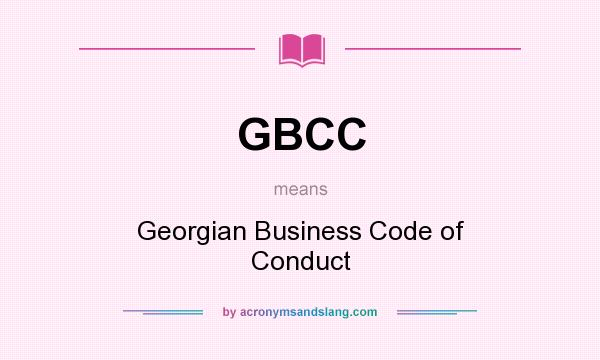 What does GBCC mean? It stands for Georgian Business Code of Conduct