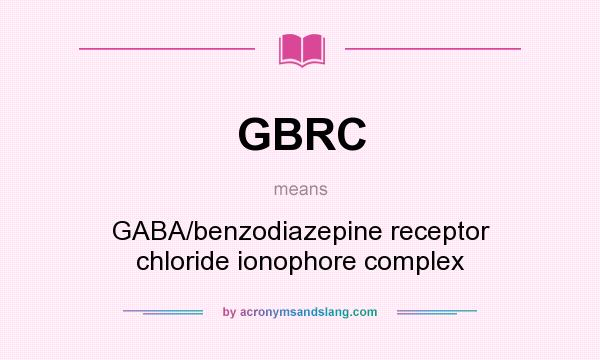 What does GBRC mean? It stands for GABA/benzodiazepine receptor chloride ionophore complex
