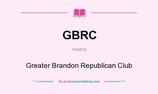 What does GBRC mean? It stands for Greater Brandon Republican Club