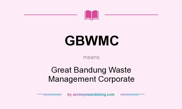 What does GBWMC mean? It stands for Great Bandung Waste Management Corporate