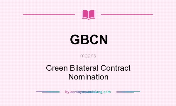 What does GBCN mean? It stands for Green Bilateral Contract Nomination