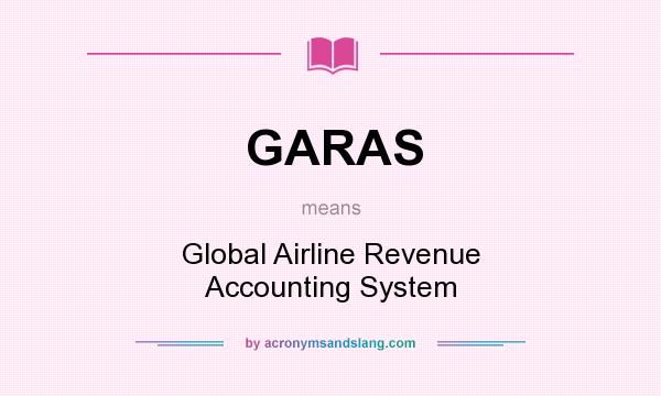 What does GARAS mean? It stands for Global Airline Revenue Accounting System
