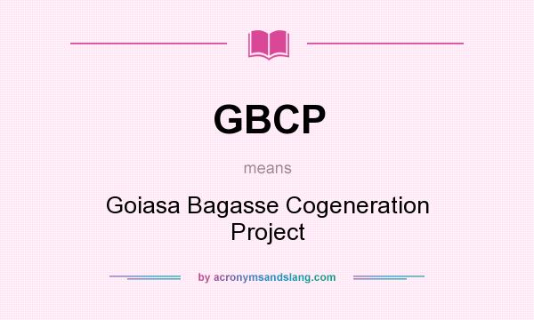 What does GBCP mean? It stands for Goiasa Bagasse Cogeneration Project