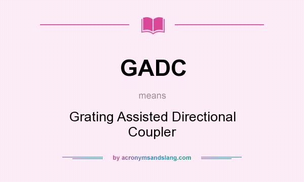What does GADC mean? It stands for Grating Assisted Directional Coupler