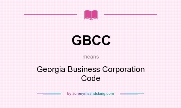 What does GBCC mean? It stands for Georgia Business Corporation Code