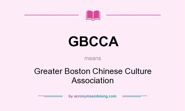 What does GBCCA mean? It stands for Greater Boston Chinese Culture Association