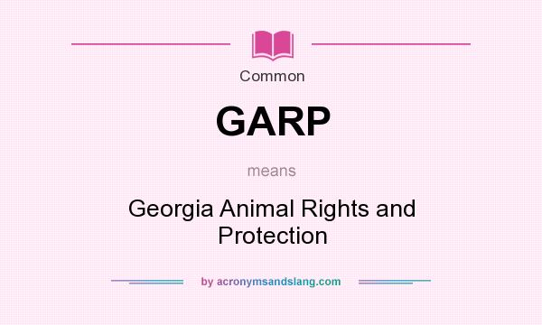 What does GARP mean? It stands for Georgia Animal Rights and Protection