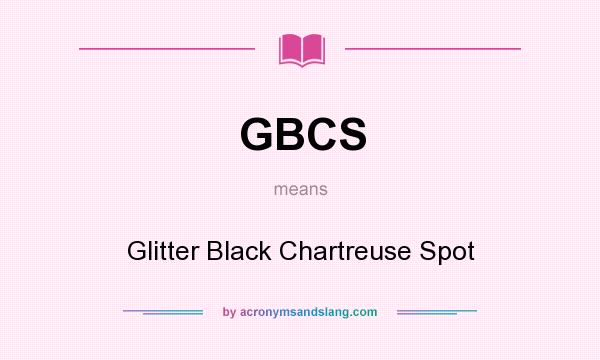 What does GBCS mean? It stands for Glitter Black Chartreuse Spot