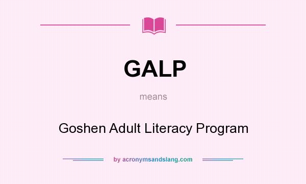 What does GALP mean? It stands for Goshen Adult Literacy Program