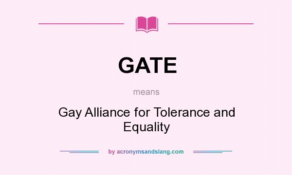 What does GATE mean? It stands for Gay Alliance for Tolerance and Equality