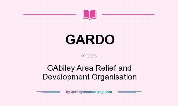 What does GARDO mean? It stands for GAbiley Area Relief and Development Organisation