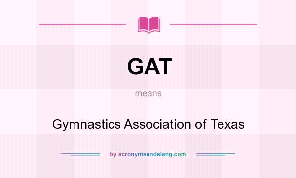 What does GAT mean? It stands for Gymnastics Association of Texas