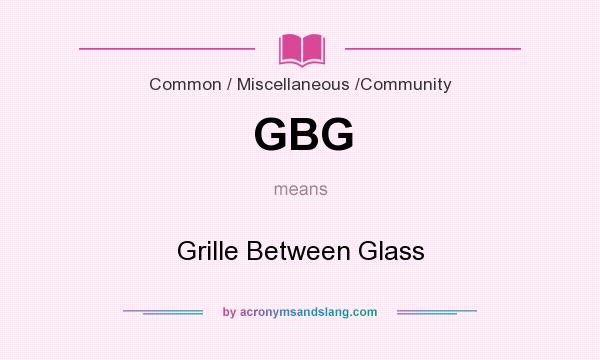 What does GBG mean? It stands for Grille Between Glass