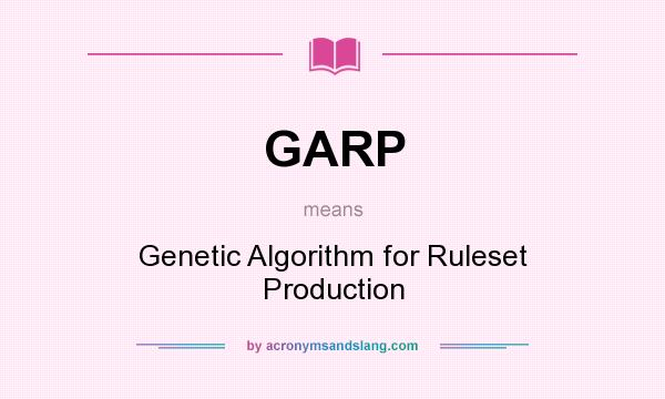 What does GARP mean? It stands for Genetic Algorithm for Ruleset Production