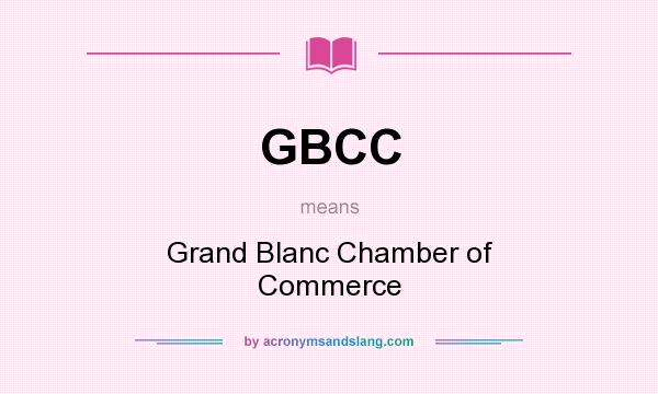 What does GBCC mean? It stands for Grand Blanc Chamber of Commerce