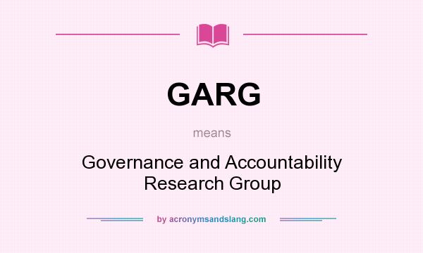 What does GARG mean? It stands for Governance and Accountability Research Group