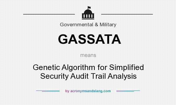 What does GASSATA mean? It stands for Genetic Algorithm for Simplified Security Audit Trail Analysis