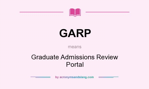 What does GARP mean? It stands for Graduate Admissions Review Portal