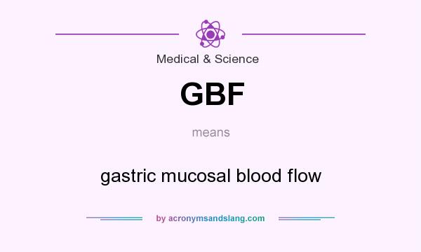 What does GBF mean? It stands for gastric mucosal blood flow