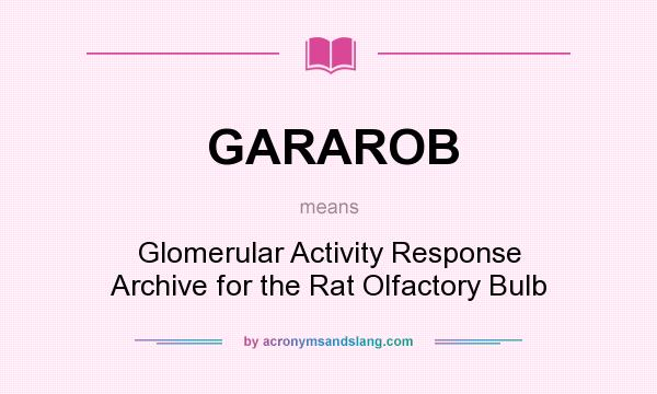 What does GARAROB mean? It stands for Glomerular Activity Response Archive for the Rat Olfactory Bulb