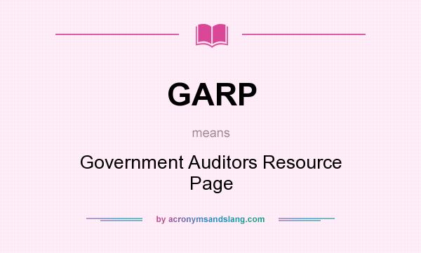 What does GARP mean? It stands for Government Auditors Resource Page