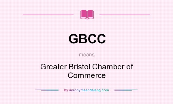What does GBCC mean? It stands for Greater Bristol Chamber of Commerce