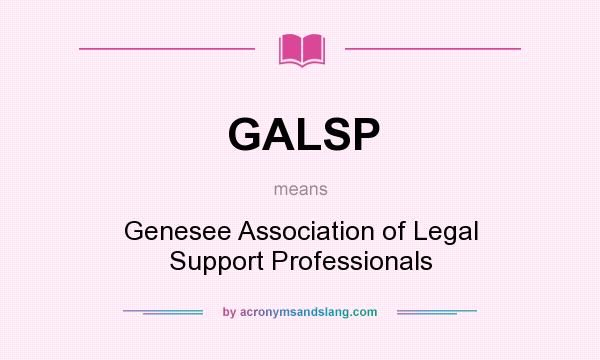 What does GALSP mean? It stands for Genesee Association of Legal Support Professionals
