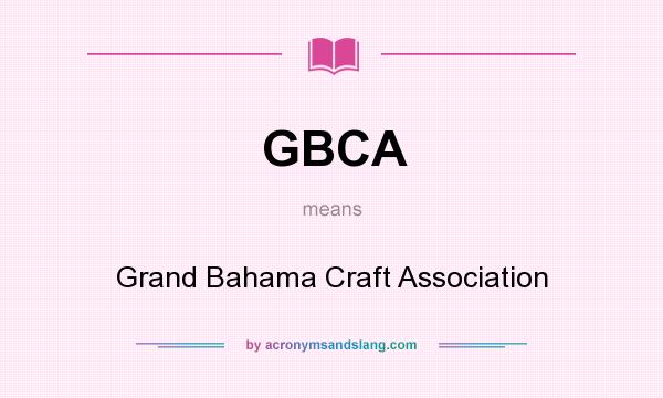 What does GBCA mean? It stands for Grand Bahama Craft Association