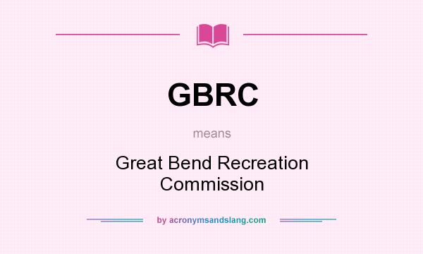 What does GBRC mean? It stands for Great Bend Recreation Commission