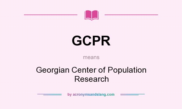What does GCPR mean? It stands for Georgian Center of Population Research