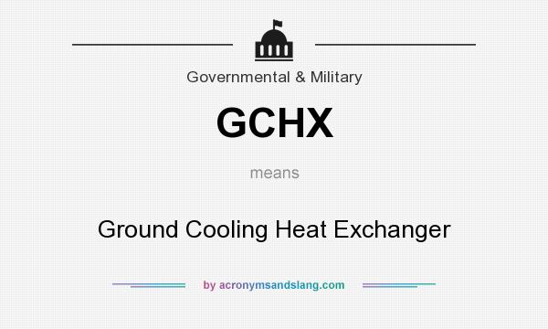 What does GCHX mean? It stands for Ground Cooling Heat Exchanger