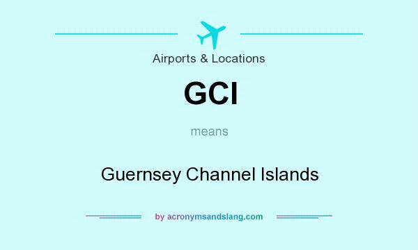 What does GCI mean? It stands for Guernsey Channel Islands