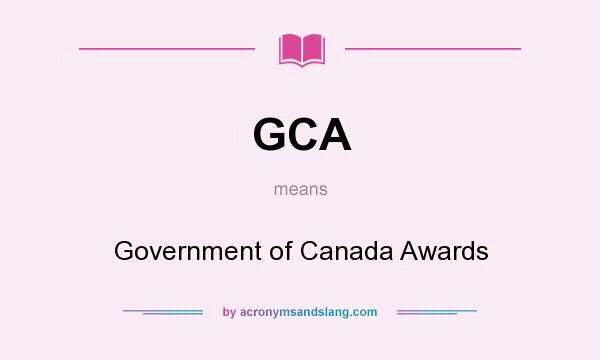 What does GCA mean? It stands for Government of Canada Awards