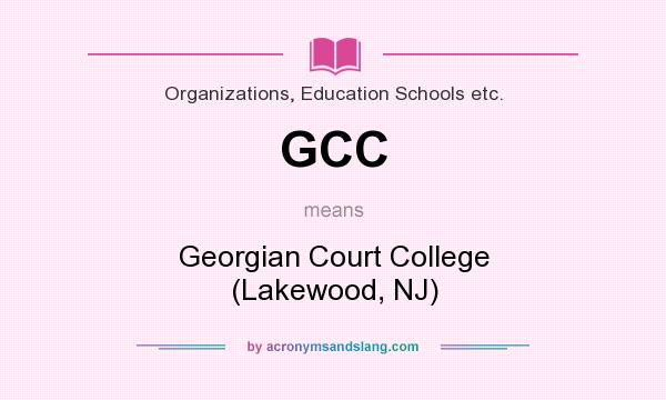What does GCC mean? It stands for Georgian Court College (Lakewood, NJ)