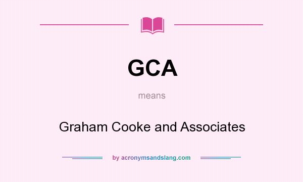 What does GCA mean? It stands for Graham Cooke and Associates