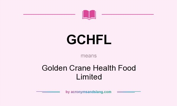 What does GCHFL mean? It stands for Golden Crane Health Food Limited